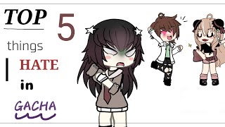 Top 5 things i HATE in gacha 😒