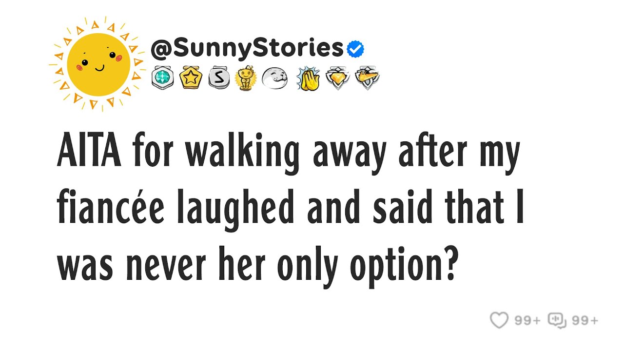 AITA for walking away after my fiancée laughed and said that I was never her only option?