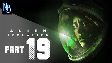 Alien Isolation Walkthrough Part 19 (No Commentary)
