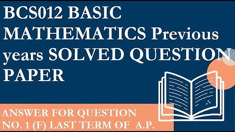 Solve question Paper for  Basic  Mathematics ( BCS012 ) Q.1 (F)  find last term of an A.P.