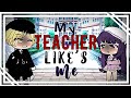 ♡My Teacher Like's Me♡||GLMM||Gacha Life Mini Movie||(By:Gacha_MilkyYT)