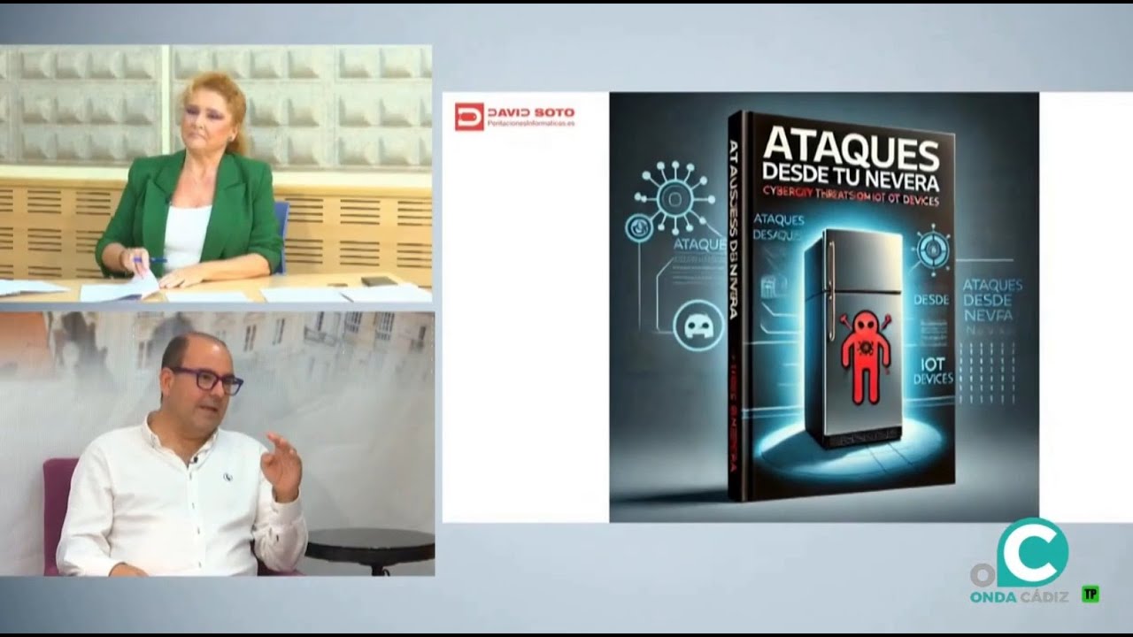 OndaCadiz TV 15 10 2024 Perito Informatico David Soto ATAQUES DESDE TU NEVERA