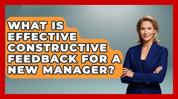 What Is Effective Constructive Feedback For A New Manager? - Modern Manager Toolbox