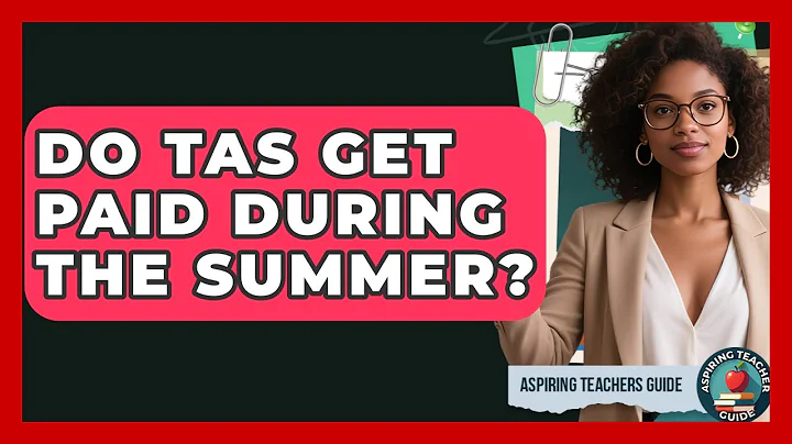 Do TAs Get Paid During The Summer? - Aspiring Teacher Guide