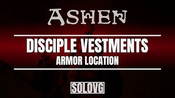 ASHEN - Disciple Vestments Armor Location