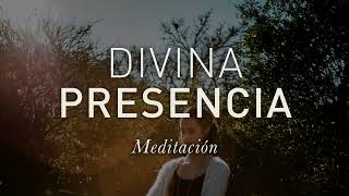 DIVINA PRESENCIA  Meditación