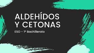 ALDEHÍDOS y CETONAS - *con ejercicio resuelto* - Formulación ORGÁNICA - [ESO/Bachillerato]