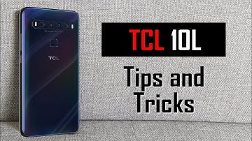 TCL 10L Tips and Tricks