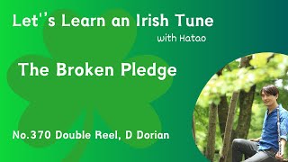 370 The Broken Pledge (Double Reel, D Dorian)