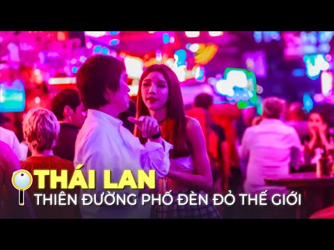 THÁI LAN – PHỐ ĐÈN ĐỎ SẦM UẤT NHẤT THẾ GIỚI, NO ĐÓI VÌ DU LỊCH VÀ CHA ĐẺ CỦA NƯỚC TĂNG LỰC RED BULL