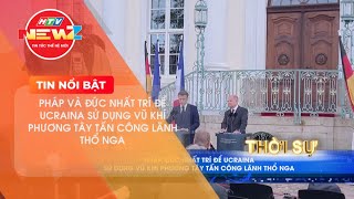 PHÁP, ĐỨC NHẤT TRÍ ĐỂ UCRAINA SỬ DỤNG VŨ KHÍ PHƯƠNG TÂY TẤN CÔNG LÃNH THỔ NGA