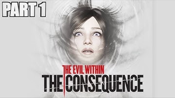 The Evil Within The Consequence Walkthrough Part 1 - DLC Gameplay Review With Commentary