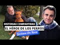 🐶 HISTORIAS COMPARTIDAS 🐶 Sergio Lapegüe y Gustavo De Rosa, el HÉROE de los PERROS