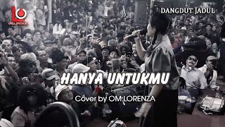 Download Lagu HANYA UNTUKMU ||  OM LORENZA #dangdutjadul #musikjadul #tvjadul #hanyauntukmu MP3