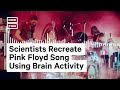 Scientists recreate pink floyd song based on brain waves