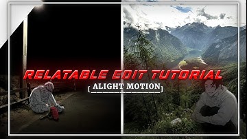 Relatable edit tutorial🔥| Alight motion preset + xml