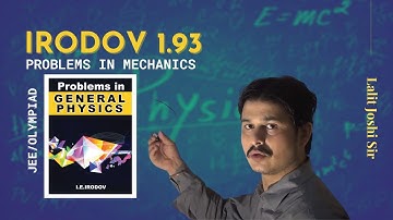 I E Irodov problem 1.93 | Solution by Joshi Sir | IIT-JEE