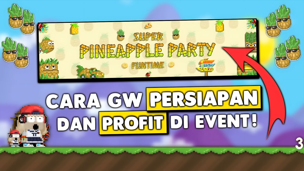 CARA GW PERSIAPAN DAN PROFIT DI EVENT SUPER PINEAPPLE PARTY!!! GROWTOPIA INDONESIA 🇮🇩