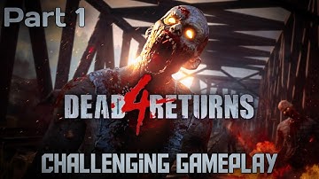 Dead 4 Returns: Challenging Gameplay | Part 1 | Axed Gaming.