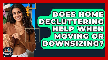 Does Home Decluttering Help When Moving or Downsizing? | Your Organization Mentor