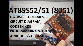 AT89S52/51 (8051) | Datasheet,Circuit,Code in Keil,Programming with AVRDUDE and USBASP | Explained