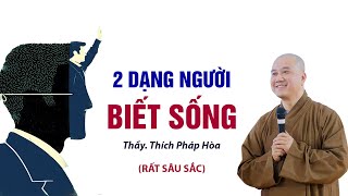 2 dạng người biết sống - Thầy Thích Pháp Hòa