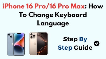 iPhone 16 Pro/16 Pro Max: How To Change Keyboard Language