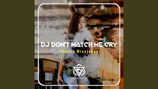 DJ DON'T WATCH ME CRY KENGKANE -Inst