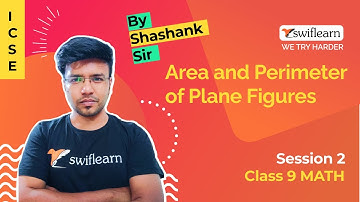 Area and Perimeter of Plane Figures | Quadrilaterals | ICSE Class 9 Maths | Session 2 - Swiflearn