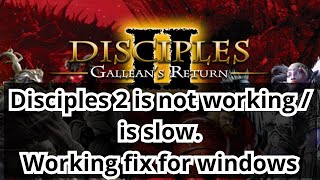 Disciples 2 is not running / is slow. Working fix for Disciples II on [win7,8,10,11].
