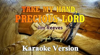 TAKE MY HAND, PRECIOUS LORD- Jim Reeves ( Karaoke Version)GOSPEL SONG TAKE MY HAND, PRECIOUS LORD- Jim Reeves ( Karaoke Version)GOSPEL SONG