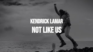 Kendrick Lamar - Not Like Us (Clean - Lyrics)