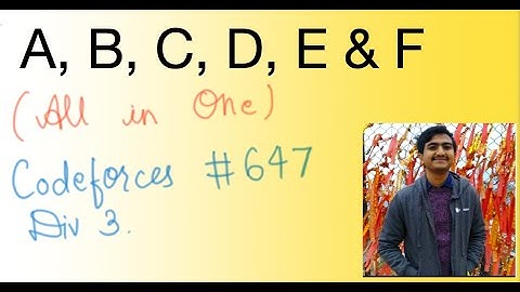 A, B, C, D, E & F Codeforces #644 Div3 solutions