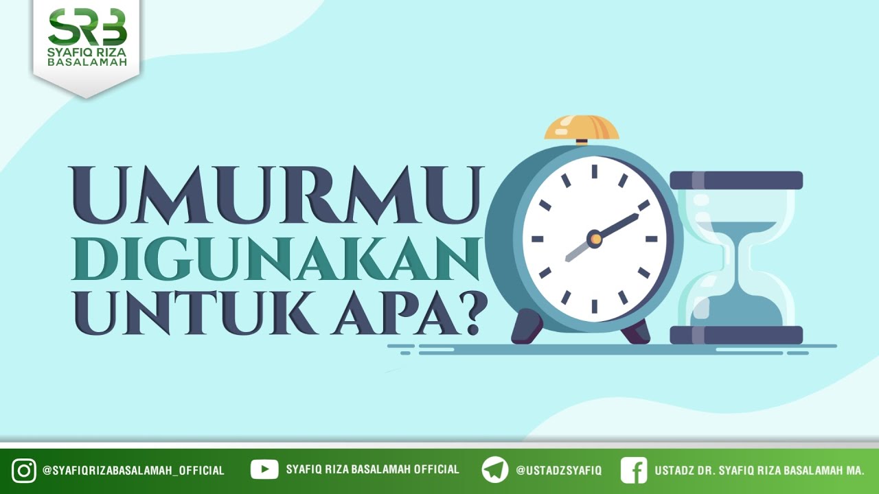 ⁣Umurmu Digunakan Untuk Apa ? - Ustadz Dr Syafiq Riza Basalamah, M.A