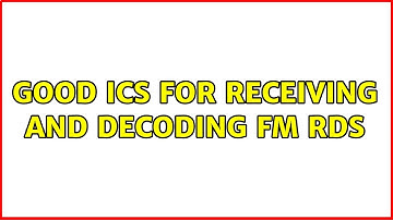 Good ICs for receiving and decoding FM RDS