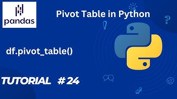 #24  Pandas Tutorial | df.pivot_table() | Pivot Table in Pandas Dataframe
