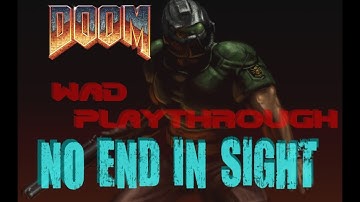 Doom WAD Playthrough - No End in Sight, E1M6