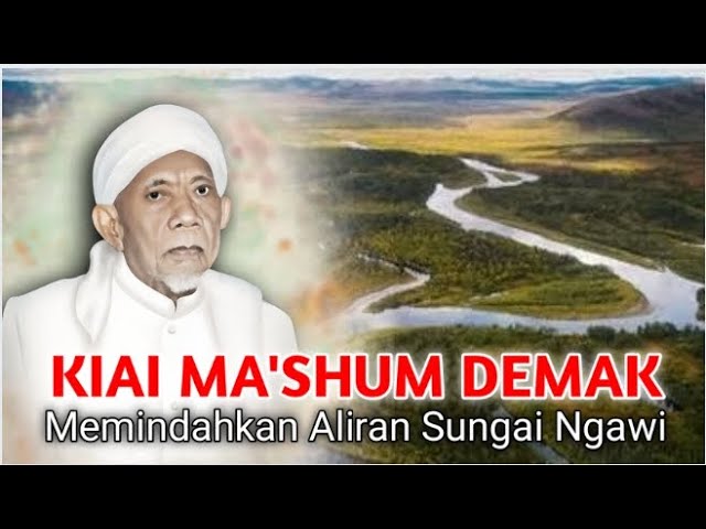 Kiai Ma'shum Demak Memindahkan Aliran Sungai Ngawi Jawa Timur class=