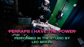 Leo Brazil - Perhaps I Have The Power - original song - psych folk