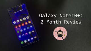 Galaxy Note10+: 2 Month Review