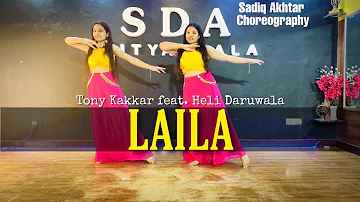 LAILA - Tony Kakkar | Dance Cover | Heli Daruwala | Sadiq Akhtar Choreography | Latest songs 2020