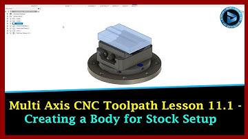 Multi Axis CNC Toolpath Lesson 11.1 - Creating a Body for Stock Setup || Dynamic Design Creations