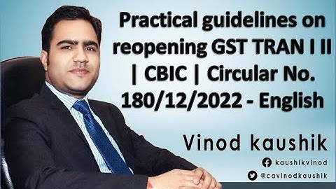 Practical guidelines on reopening GST TRAN I II | CBIC | Circular No. 180/12/2022 - English