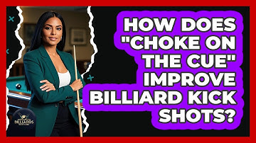 How Does "choke On The Cue" Improve Billiard Kick Shots? - Billiards Hustlers