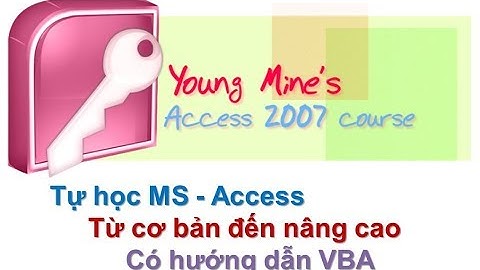 Giáo trình hướng dẫn chi tiết access 2007 năm 2024