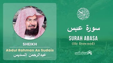 Quran 80   Surah Abasa سورة عبس   Sheikh Abdul Rahman As Sudais - With English Translation
