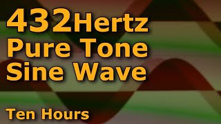 432 Hertz Pure Sine Wave for Ten Hours