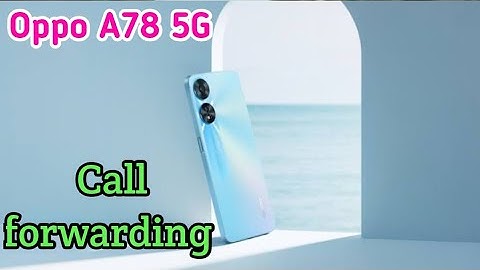 How To Enable Call Forward In Oppo A78 5G,Oppo A78 5GCall Forward Setting
