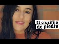 EL CRUCIFIJO DE PIEDRA | Milena Hernández