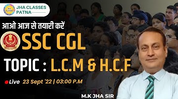 LCM & HCF For SSC CGL 2022  |  SSC CGL 2022 Maths | Maths For SSC CGL | MK Jha Sir Patna